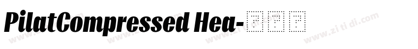 PilatCompressed Hea字体转换 PilatCompressed Hea字体转换